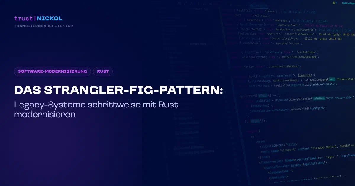 Das Strangler-Fig-Pattern: Legacy-Systeme schrittweise mit Rust modernisieren